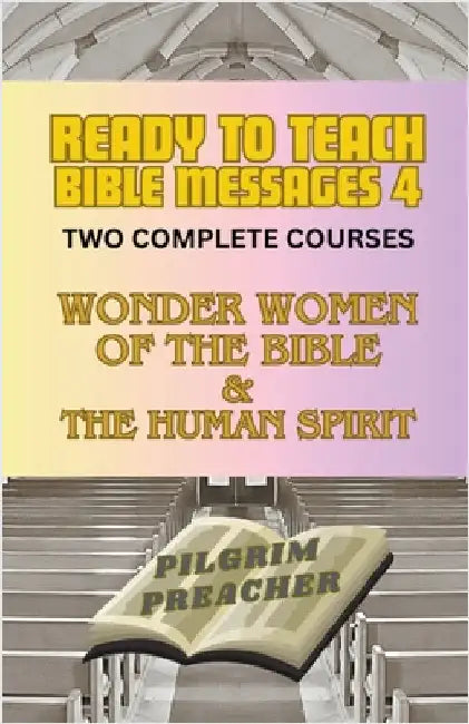 Ready to Teach Bible Messages 4 by Pilgrim Preacher