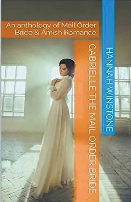 Gabrielle The Mail Order Bride by Hannah Winstone
