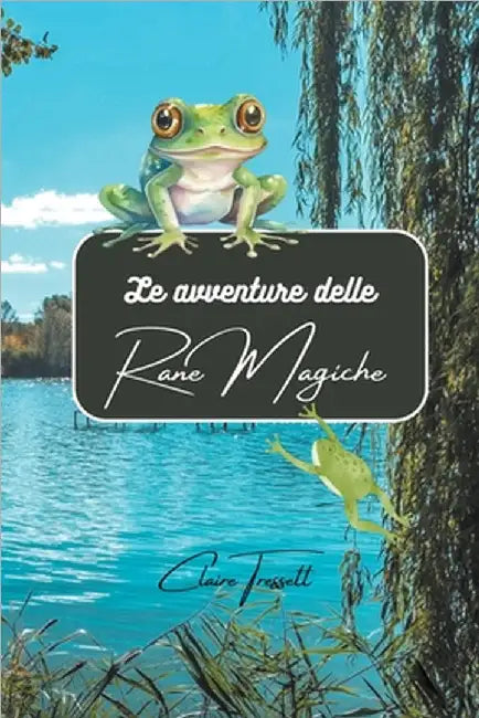 Le avventure delle rane magiche by Tressett, Claire