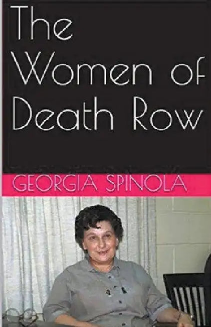 The Women of Death Row by Georgia Spinola