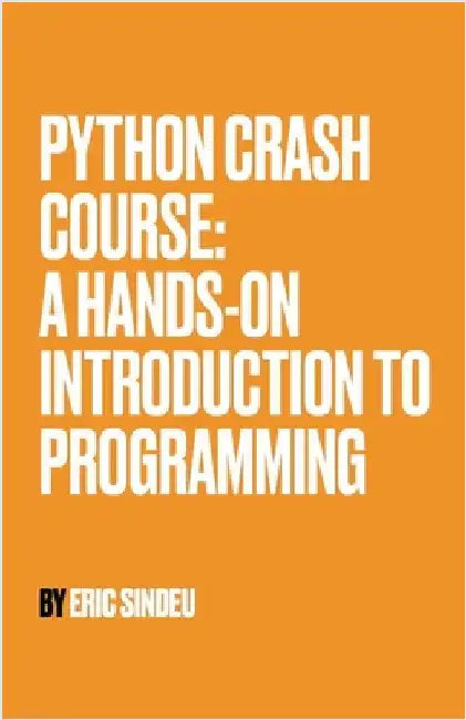 Python Crash Course: A Hands-On Introduction to Programming by Eric Sindeu