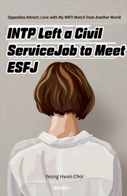 INTP Left a Civil Service Job to Meet ESFJ by Choi, Yeong Hwan