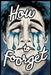 How to Forget by Nagy Malak