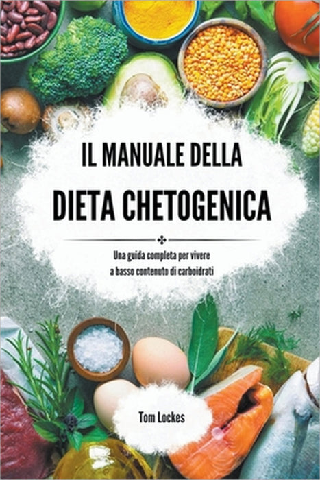 Il manuale della dieta chetogenica by Tom Lockes