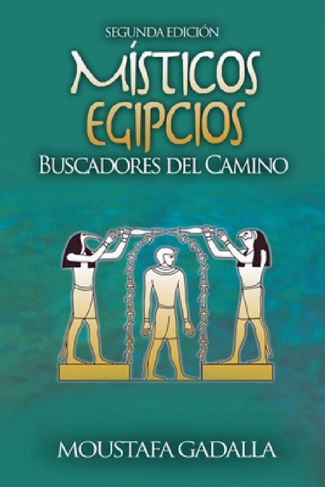 Místicos Egipcios: Buscadores Del Camino by Moustafa Gadalla