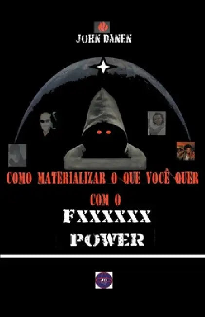 Como materializar o que você quer com o Fxxxxxx Power by John Danen