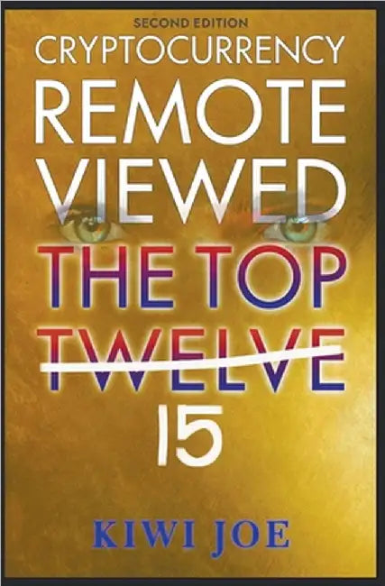 Cryptocurrency Remote Viewed: The Top Twelve (2nd Edition) by Joe, Kiwi