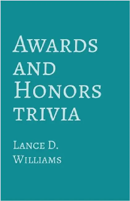 Awards and Honors Trivia by Lance D. Williams