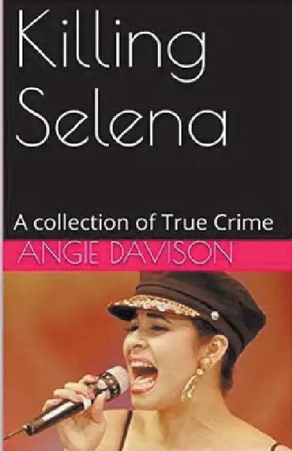 Killing Selena by Angie Davison