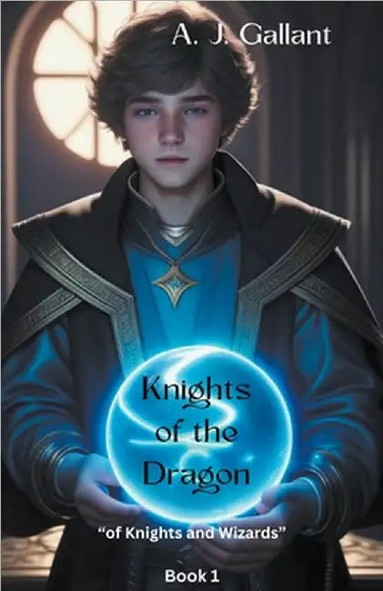 Knights of the Dragon by Gallant, A. J.