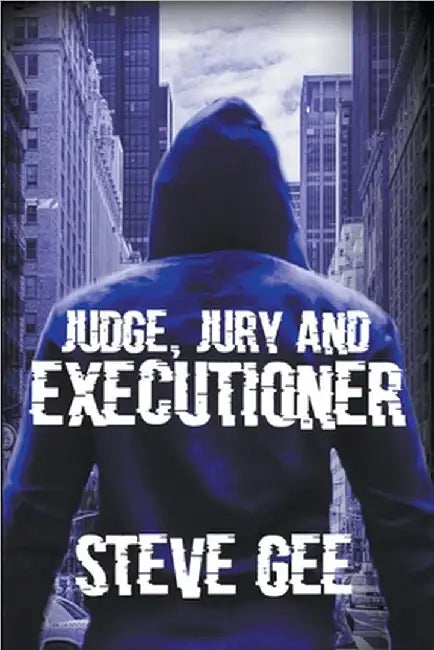 Judge, Jury and Executioner by Gee, Steve