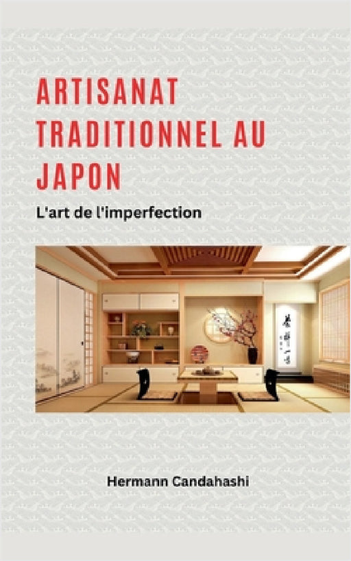 Artisanat traditionnel au Japon - L'art de l'imperfection by Hermann Candahashi