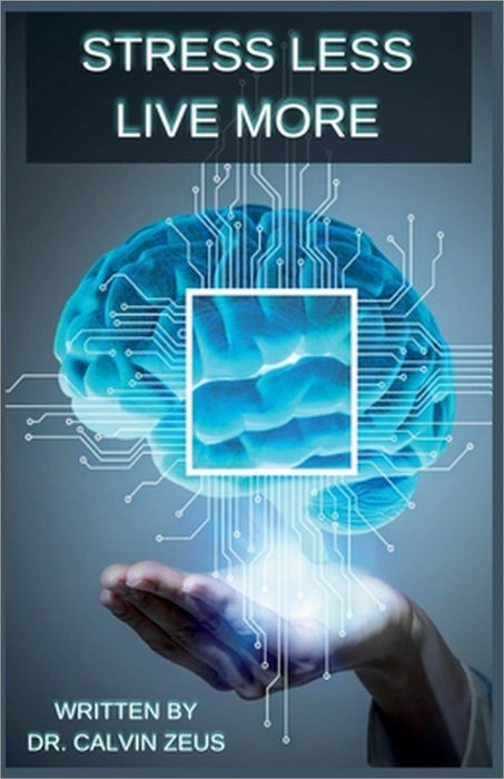 Stress Less Live More by Calvin Zeus