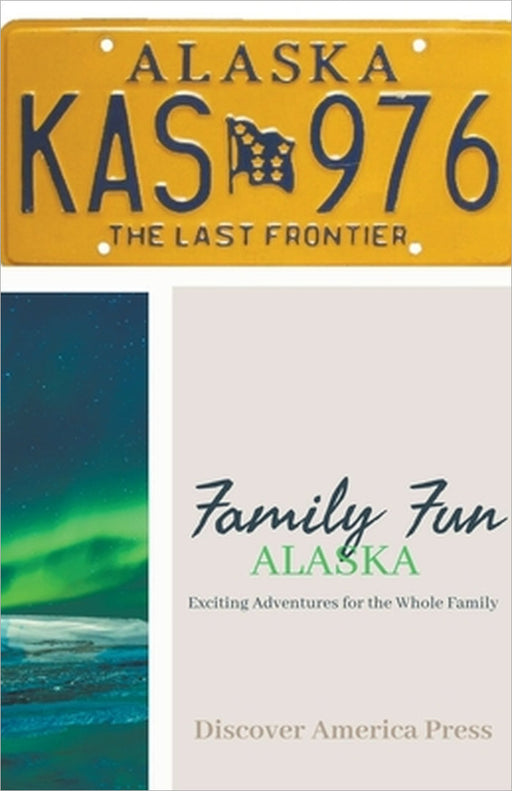 Family Fun - Alaska by Discover America Press