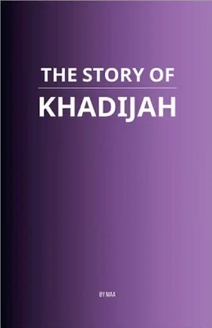 The Story of Khadijah by Maa