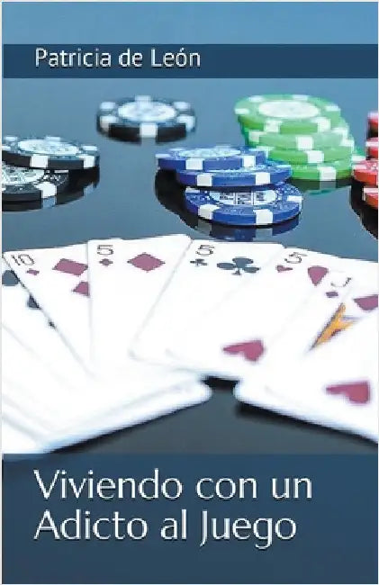 Viviendo con un adicto al juego by Patricia de León