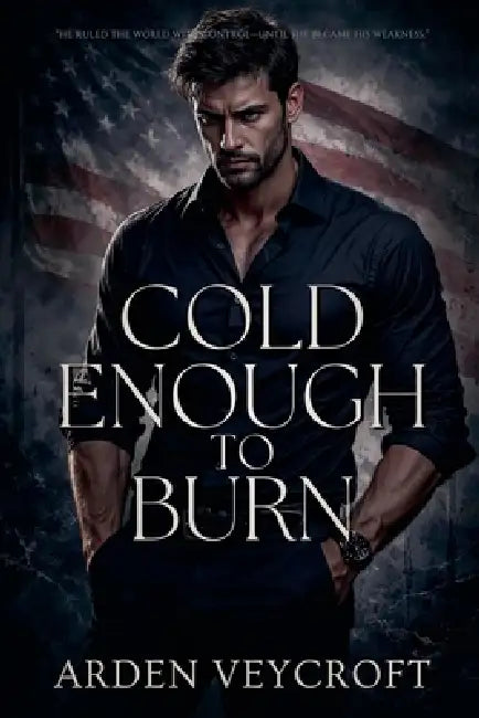 Cold Enough to Burn by Arden Veycroft