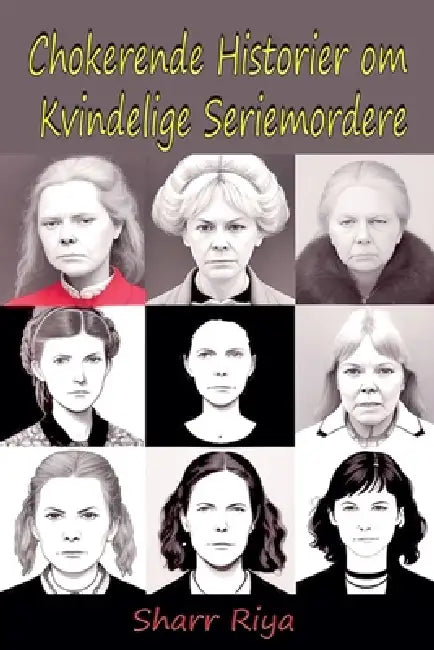 Chokerende Historier om Kvindelige Seriemordere by Sharr Riya
