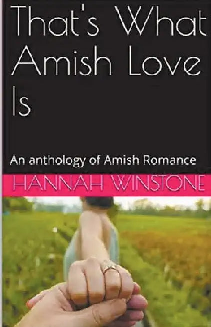 That's What Amish Love Is by Hannah Winstone