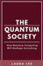 The Quantum Society: How Quantum Computing Will Reshape Everything by Laura Lee