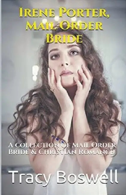 Irene Porter, Mail Order Bride by Tracy Boswell