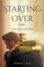 Starting Over by Rye, Robyn C.