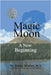Magic Moon: A New Beginning (Vol. 4) by Moulton, Shirley