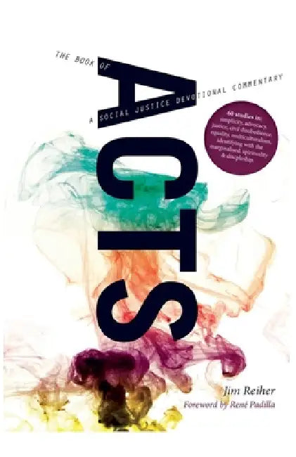 Acts: A Social Justice Devotional Commentary by Jim Reiher