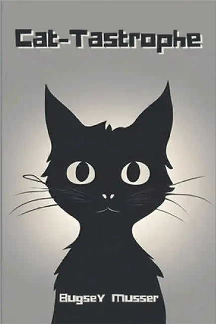 Cat-Tastrophe by Bugsey Musser