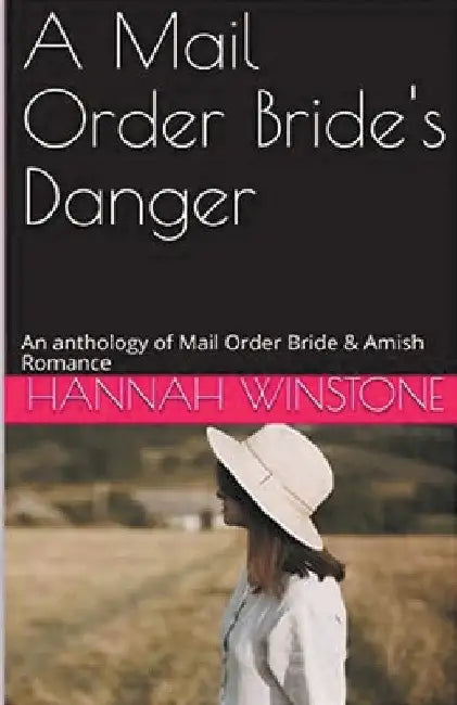 A Mail Order Bride's Danger by Hannah Winstone