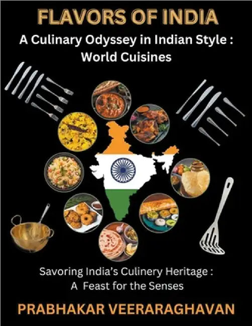 Flavors of India: A Culinary Odyssey in Indian Style: World Cuisines by Prabhakar Veeraraghavan