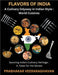 Flavors of India: A Culinary Odyssey in Indian Style: World Cuisines by Prabhakar Veeraraghavan