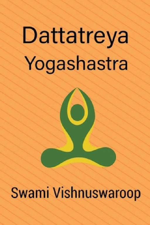 Dattātreya Yogaśāstra by Swami Vishnuswaroop