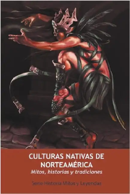 Culturas Nativas de Norteamérica. Mitos, Historias y Tradiciones by Vester, Jorge Mendoza