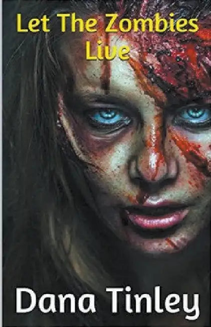 Let The Zombies Live by Dana Tinley