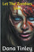 Let The Zombies Live by Dana Tinley
