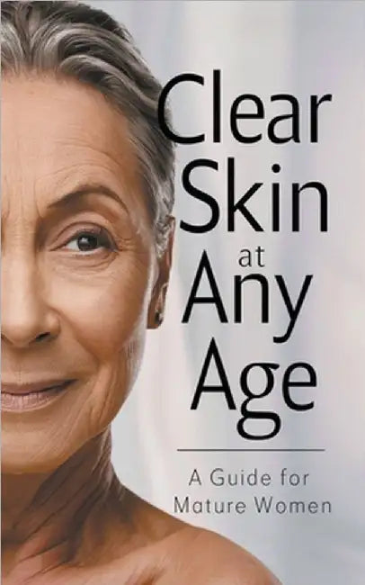 Clear Skin at Any Age: A Guide for Mature Women by Maria, Collier Deborah
