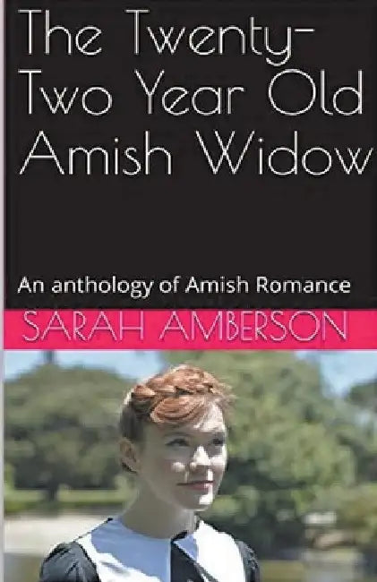 The Twenty-Two Year Old Amish Widow by Sarah Amberson