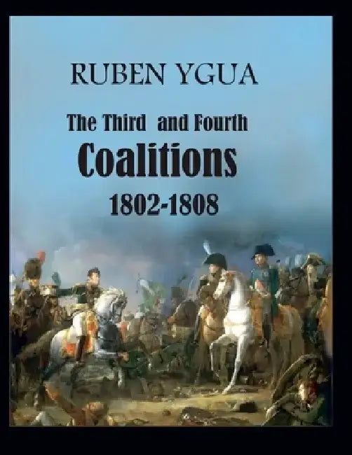 The Third and Fourth Coalitions by Ruben Ygua