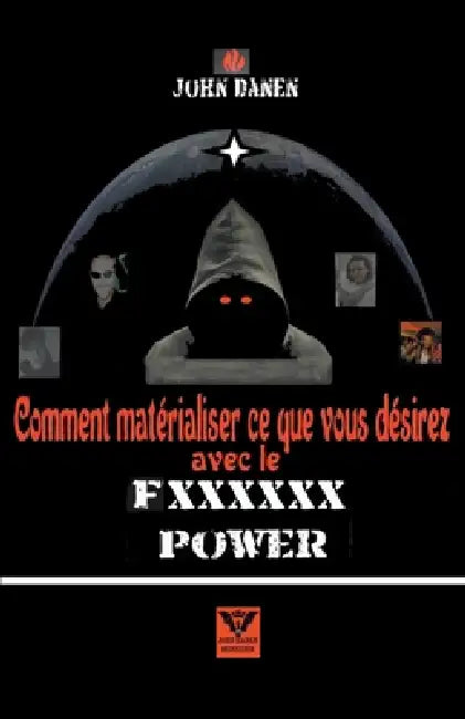 Comment matérialiser ce que vous désirez avec le Fxxxxxx power by John Danen