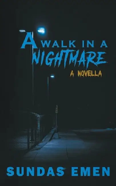 A Walk In A Nightmare by Sundas Emen