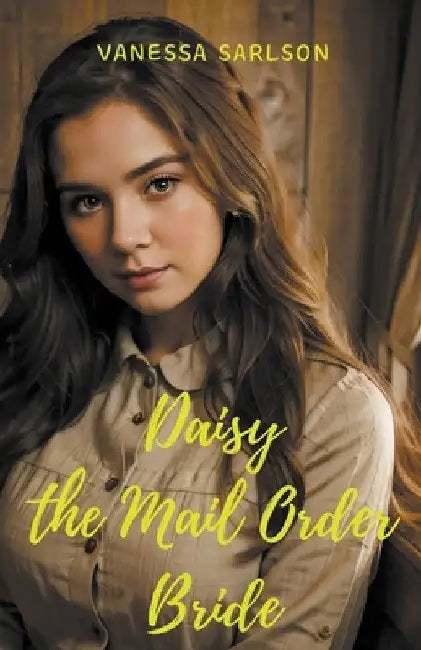 Daisy The Mail Order Bride by Vanessa Sarlson
