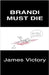 Brandi Must Die by James Victory