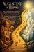 Augustine of Hippo: The Greatest Christian Philosopher and His Restless Search for Truth, Including the Confessions, the Problem of Evil, Original Sin by Alex Omberg