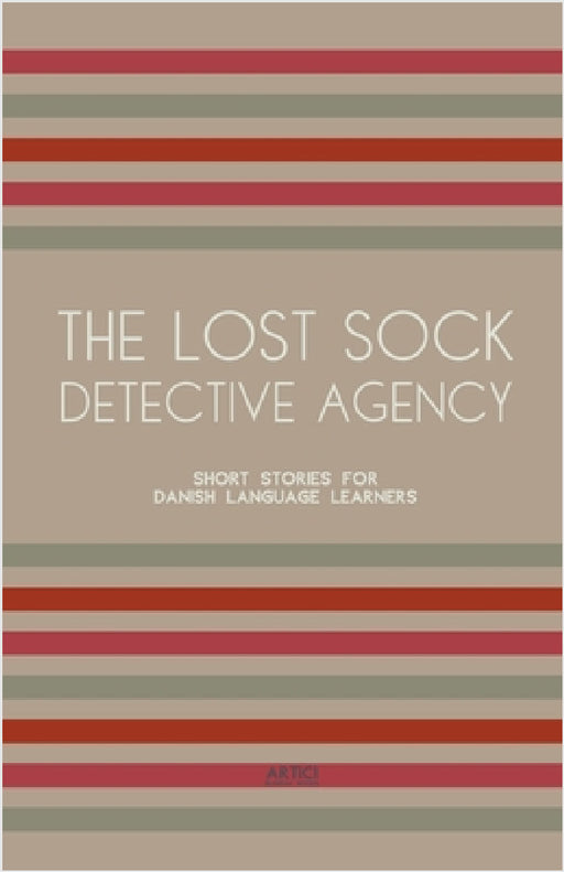 The Lost Sock Detective Agency: Short Stories for Danish Language Learners by Artici Bilingual Books