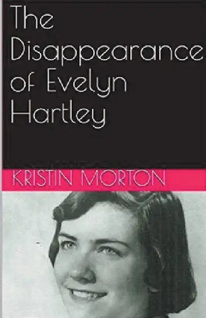 The Disappearance of Evelyn Hartley by Kristin Morton