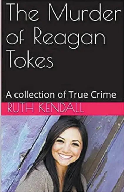 The Murder of Reagan Tokes by Ruth Kendall