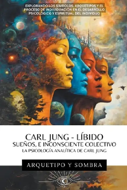 Carl Jung - Sueños, Líbido, E Inconsciente Colectivo: La Psicología Analítica De Carl Jung by Arquetipo Y. Sombra