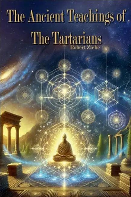 The Ancient Teachings of the Tartarians by Robert Ziehe