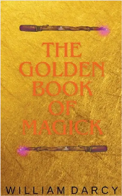 The Golden Book of Magick by Darcy, William